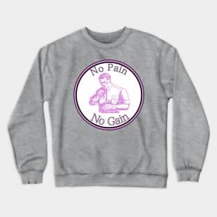 No Pain No Gain Crewneck Sweatshirt